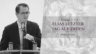 Elias letzter Tag auf Erden (2. Könige 2, 1-6) - Peter Schild