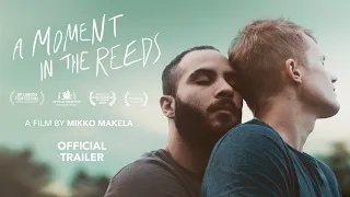 A MOMENT IN THE REEDS (Official US Trailer)