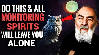Do This Things To Stop Spirits From MONITORING YOU | Padre Pio | Christian Motivation