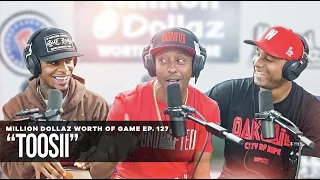 TOOSII: MILLION DOLLAZ WORTH OF GAME EPISODE 127