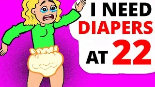 I Wear DIAPERS At 22 And I Blame...