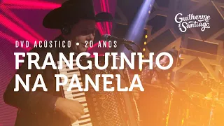 Guilherme e Santiago - Franguinho na Panela - [DVD Acústico 20 Anos]
