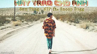 HÃY TRAO CHO ANH- Sơn Tùng MTP ft. Snoop Dogg 「1 HOUR」