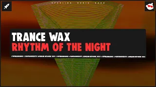 Trance Wax - Rhythm Of The Night (Extended Mix)