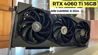 MSI RTX 4060 Ti 16GB Gaming X Slim UNBOXING