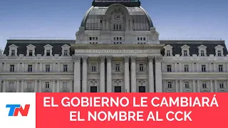 El Gobierno anunció que el CCK pasará a llamarse Palacio Libertad