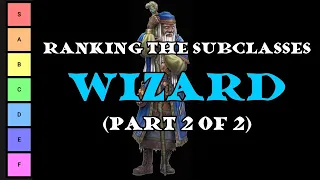 Ranking the Subclasses: Wizard (Part 2 of 2) 5e