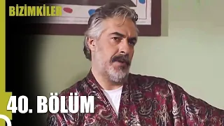 Bizimkiler 40. Bölüm (Uzun Versiyon)