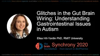 Understanding Gastrointestinal Issues in Autism– Elisa Hill-Yardin RMIT University @Synchrony2020