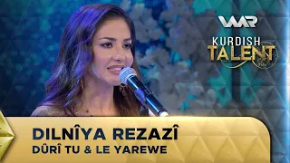 Dilnîya Rezazî - Dûrî Tu & Le Yarewe | Kurdish Talent
