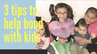 3 tips to help bond with kids