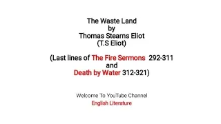 The Waste Land by T S Eliot| The Fire Sermon Line 292-311 | Death by Water Line #  312-322  Lec-23