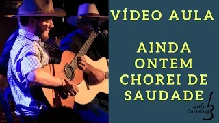 Video aula da música Ainda ontem chorei de saudade CIFRA E SOLO COM TABLATURA