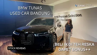 BMW TUNAS USED CAR BANDUNG LAGI BANYAK PROMO | BELI iX DAPET 1 iX??