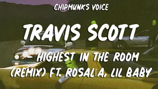 Travis Scott - HIGHEST IN THE ROOM (REMIX) ft. ROSALÍA, Lil Baby (Chipmunks Voice)