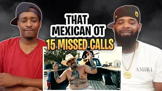 TRE-TV REACTS TO -That Mexican OT - 15 Missed Calls (feat. Sploosh God) (Official Music Video)