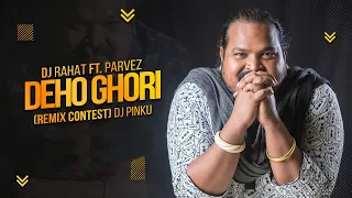 DJ Rahat feat Parvez - Deho Ghori (Remix by DJ Pinku)