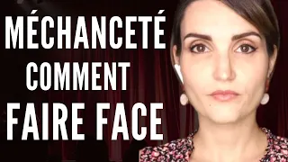 Comment faire face aux gens méchants et à leur méchanceté