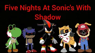 Five Nights At Sonic's With Shadow