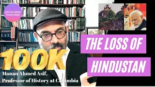 Decolonization and the loss of Hindustan - Manan Ahmed Asif - Professor - Columbia - #TPE082