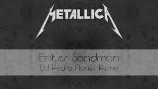 Metallica - Enter Sandman (Dj Pedro Nunes Remix)