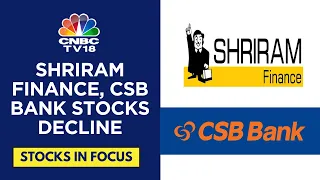 Shriram Finance & CSB Bank Under Pressure Following Q4FY24 Results | CNBC TV18