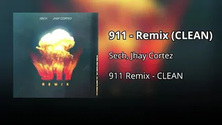 911 Remix - Sech Ft. Jhay Cortez  (CLEAN) - Versión no explícita