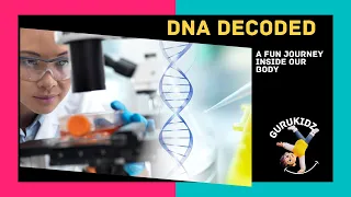 DNA Decoded - A Fun Journey Inside Our Body for Kids by GURUKIDZ