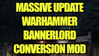 MASSIVE UPDATE - Warhammer Fantasy Mod For Bannerlord And You Can Play It RIGHT NOW!