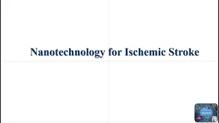 Nanotechnology for Ischemic Stroke