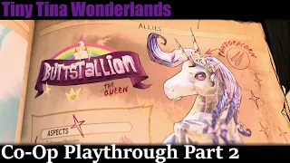 Tiny Tina's Wonderlands Adventures of Co-Op | Playthrough Part 2 w/ Commentary