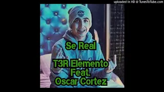 Se Real - Oscar Cortez Ft. T3R Elemento-2019