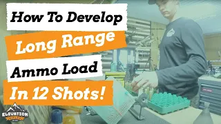 EASIEST WAY  TO DEVELOP A CUSTOM LOAD (JUST 12 SHOTS) FOR YOUR LONG-RANGE HUNTING RIFLE