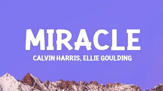 @CalvinHarris, Ellie Goulding - Miracle (Lyrics)
