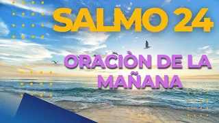 Salmo 24 - El rey de gloria (con letra)  Oración de la Mañana