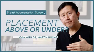 Breast Augmentation: Above the muscle or under the muscle?