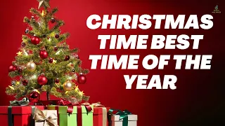 CHRISTMAS TIME IS THE BEST TIME OF THE YEAR | CHRISTMAS TIME