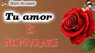 Eres Increíble TU AMOr ES INCOMPARABLE TE Y TE Quiero TEnER TU aMOR es MARAVILLOSO