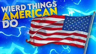 15 Things Only Americans Do And Think it's Normal | Weird Things In America