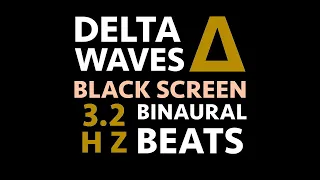 Pure Delta Waves Binaural Beats | Deep Sleep and Healing [Black Screen] - 3.2 HZ