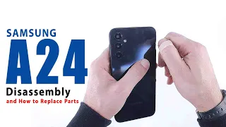 Samsung Galaxy A24 Disassembly - How to Open Galaxy A24 for Parts Replacement / step-by-step