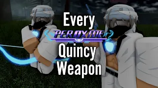 [Peroxide] Every Quincy Weapons