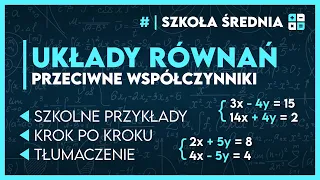 UKŁADY RÓWNAŃ - Metoda przeciwnych współczynników dla malkontentów ✅️ | Matematyka - Szkoła Średnia