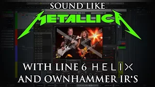 Tutorial: Sound like METALLICA with Line 6 Helix & OwnHammer IR's