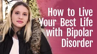 How to Live Your Best Life with Bipolar Disorder | HealthyPlace