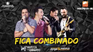 Jorge & Mateus feat. Marcos e Fernando- Fica Combinado (Oficial)