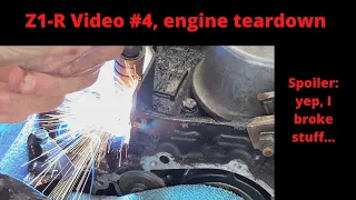 Z1-R video #4, engine teardown and yep... I broke stuff.
