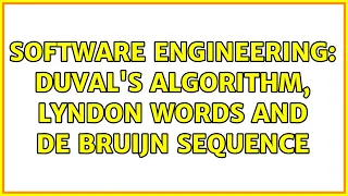 Software Engineering: Duval's algorithm, Lyndon words and de Bruijn sequence