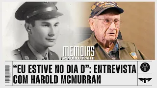 "EU ESTIVE NO DIA D": ENTREVISTA COM O VETERANO DA SEGUNDA GUERRA MUNDIAL 'HAROLD MCMURRAN'