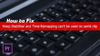 How to fix warp stabilizer effect and Time remapping use on same clip